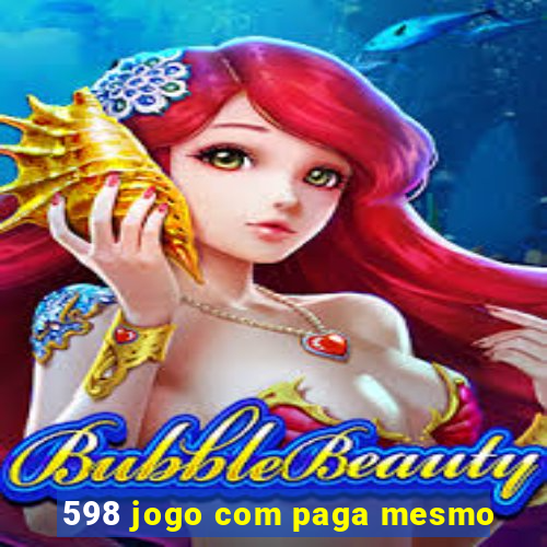 598 jogo com paga mesmo